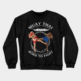 Muay Thai Born to Fight Crewneck Sweatshirt